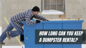 How Long Can You Keep a Dumpster Rental?